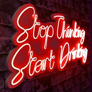 Nástěnná LED dekorace STOP THINKING START DRINKING červený nápis